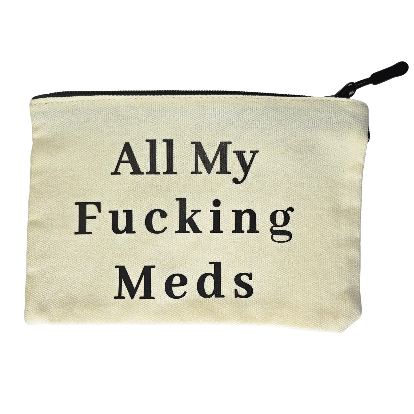 Medicine / Travel Toiletry Bag ("All my f'ing meds") - Semicolon Sentiments