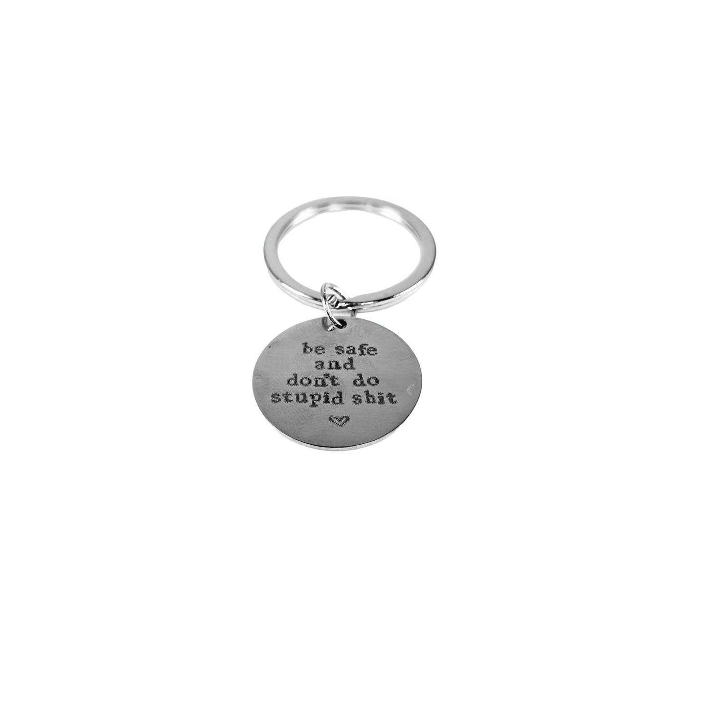 Stainless Steel keyring ("Be safe. Don’t do stupid sh*t") - Semicolon Sentiments