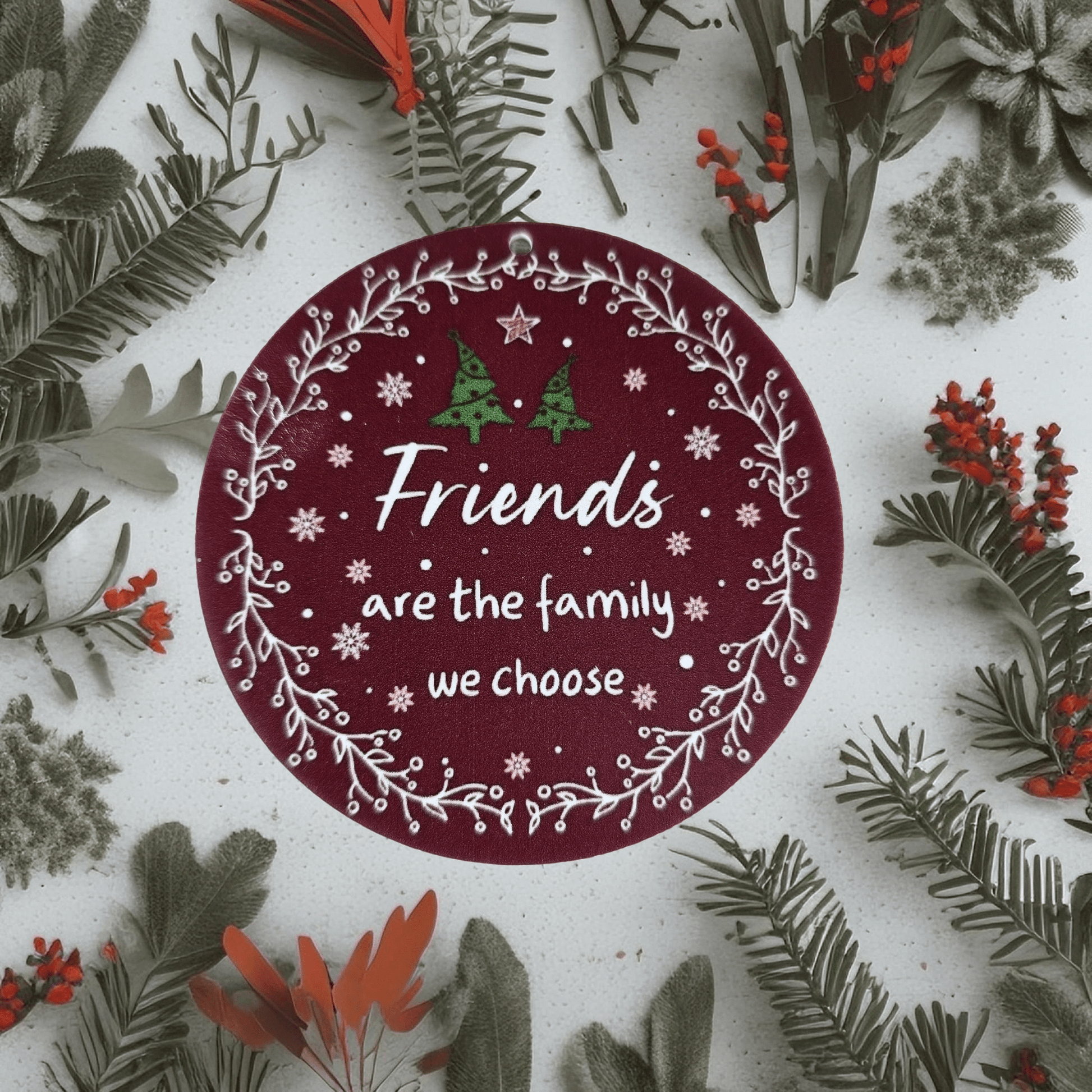 Christmas Tree Décor - "Friends are the family we choose" - Semicolon Sentiments
