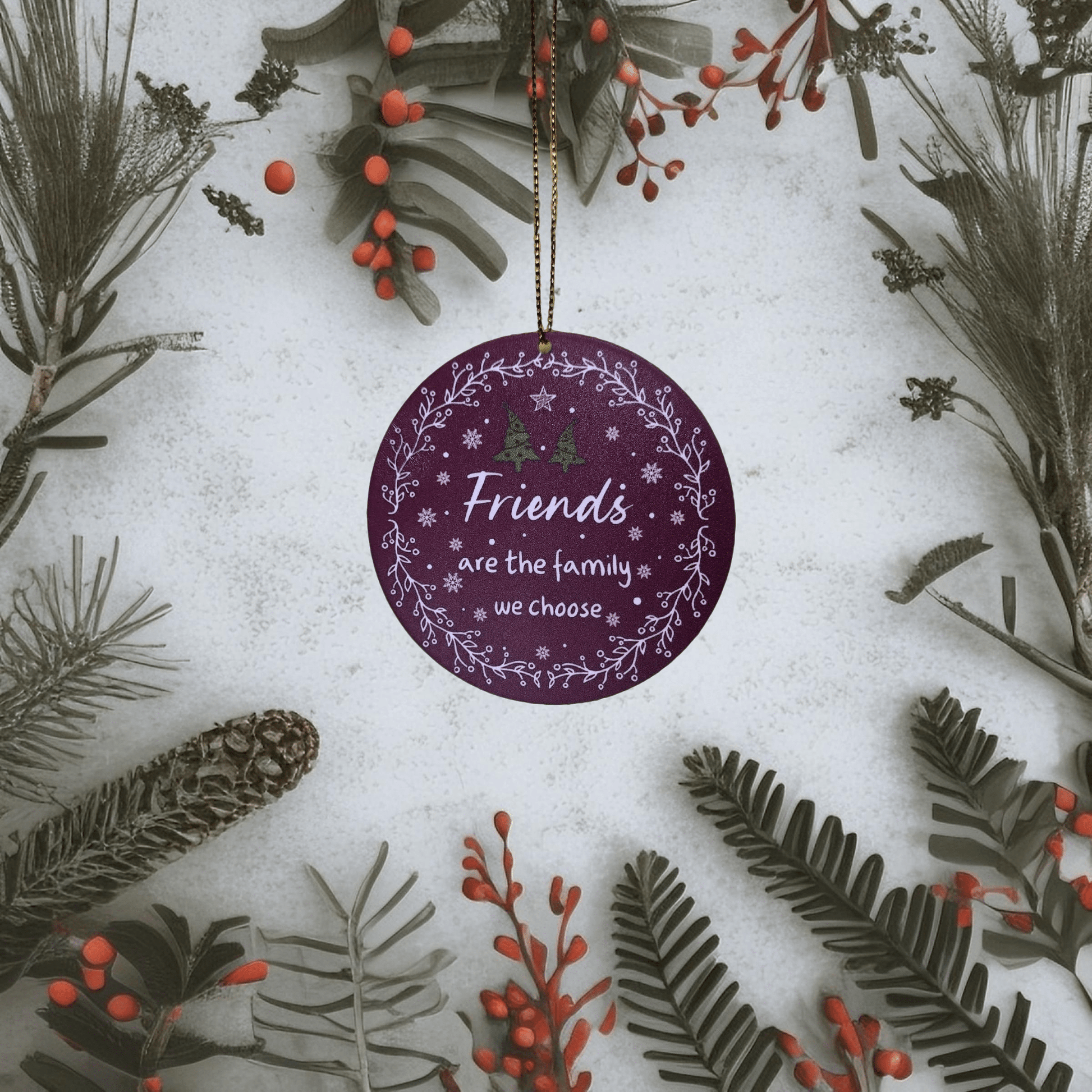 Christmas Tree Décor - "Friends are the family we choose" - Semicolon Sentiments