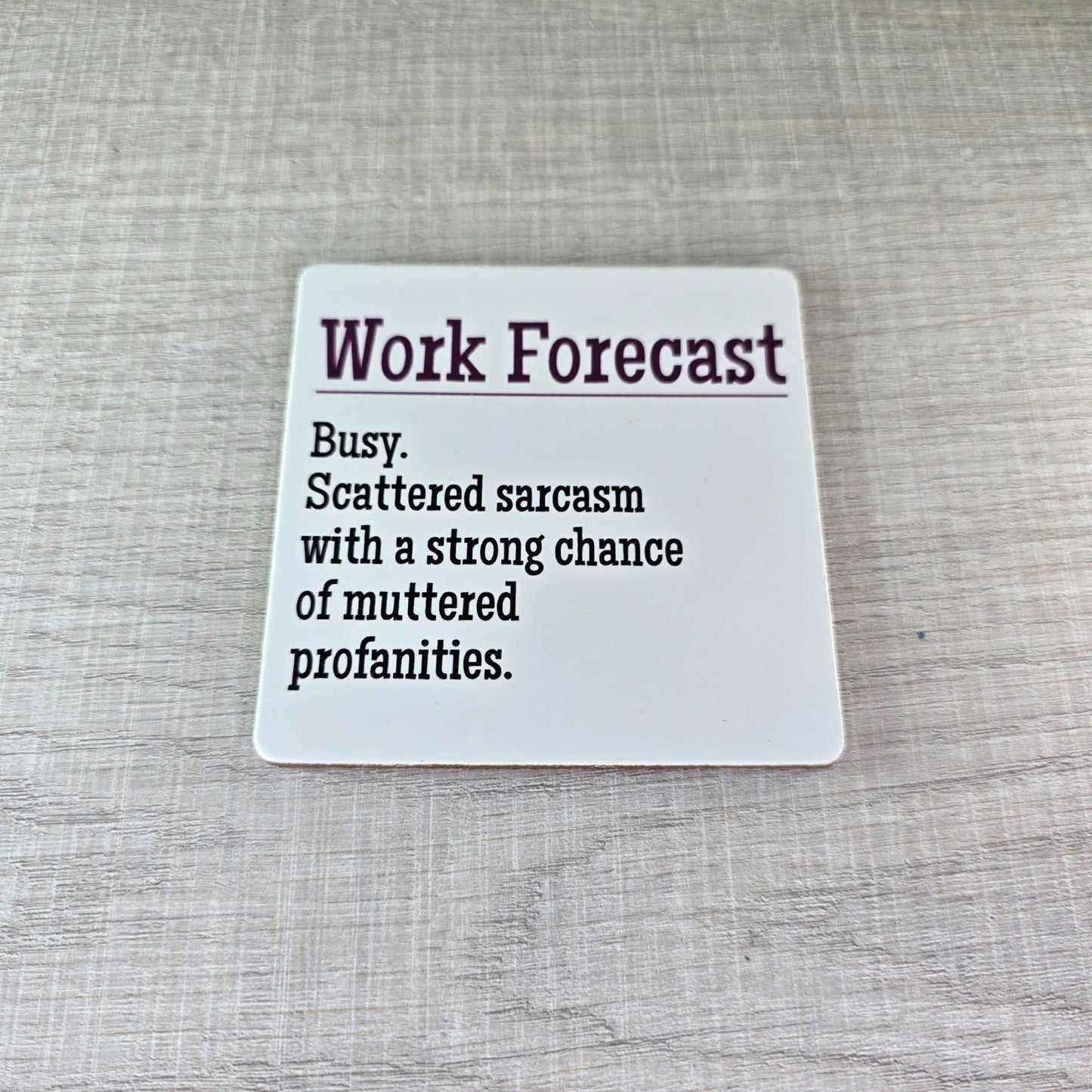 Funny Work Forecast Coaster - "Busy. Scattered sarcasm with a strong chance of muttered profanities." - Semicolon Sentiments