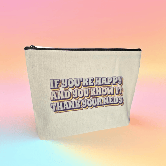 Medicine / Travel Toiletry Bag ("If you happy and you know it") - Semicolon Sentiments
