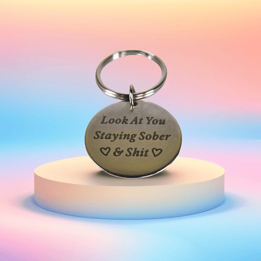 Stainless Steel keyring ("Look at you staying sober and sh*t") - Semicolon Sentiments